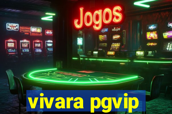 vivara pgvip